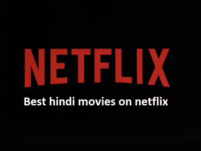 best hindi movies on netflix 2021