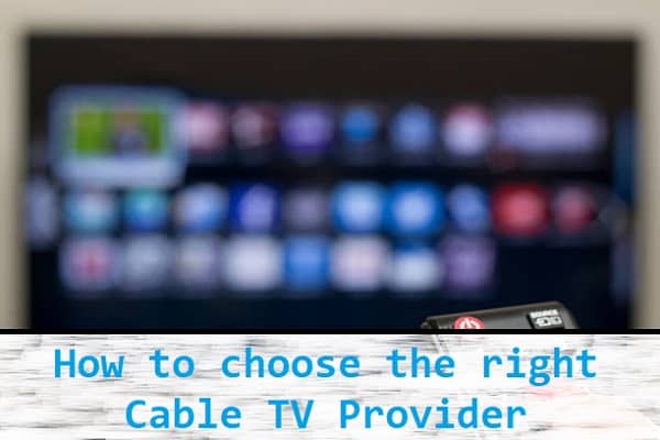 How to choose the right Cable TV Provider