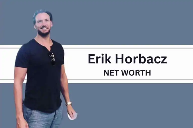 Erik Horbacz’s Net Worth, Personal Life, Professional Life, Relationships, and Everything