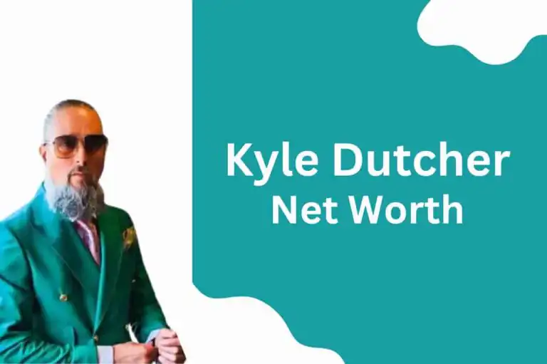 Kyle Dutcher Net Worth, Personal Life, Professional Life, Relationships, and Everything